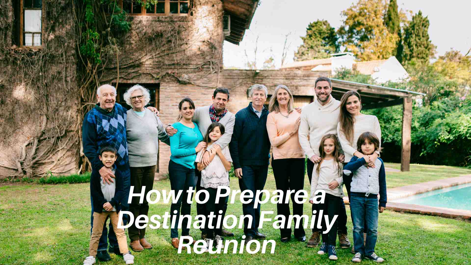 How to Prepare a Destination Family Reunion