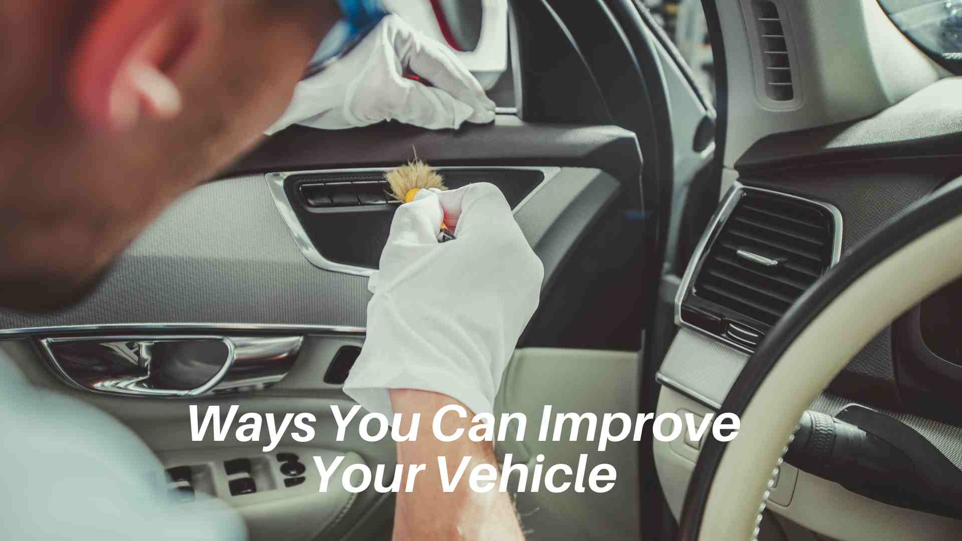 Ways You Can Improve Your Vehicle