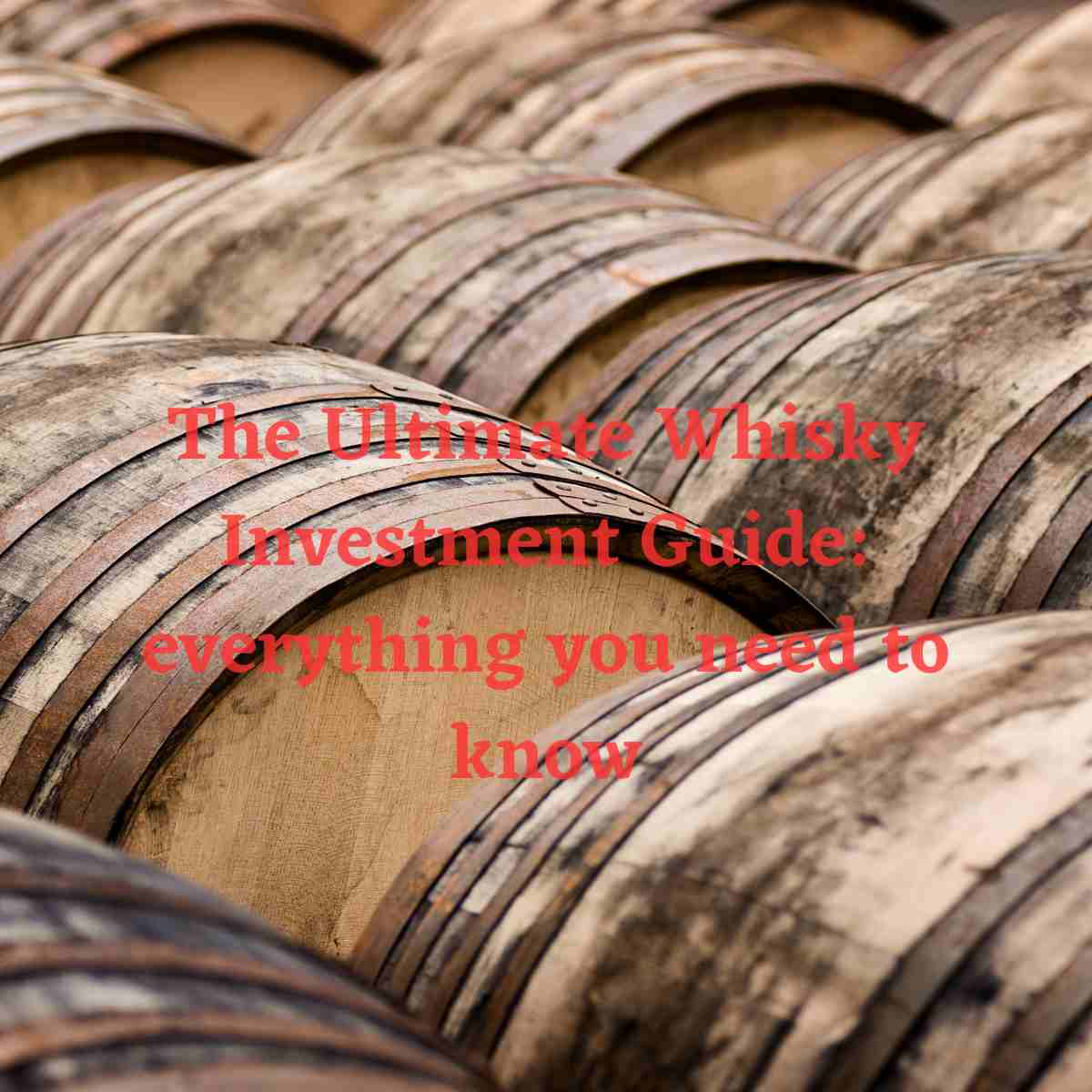 The Ultimate Whisky Investment Guide