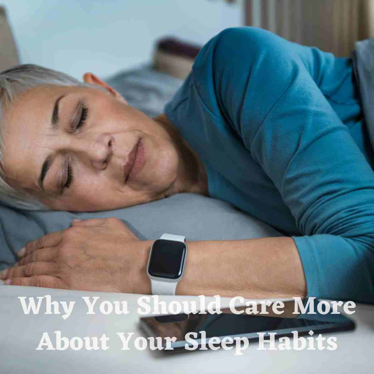 Why You Should Care More About Your Sleep Habits