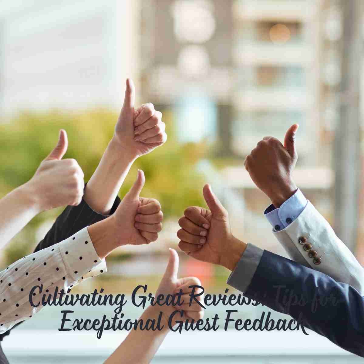 Tips for Exceptional Guest Feedback