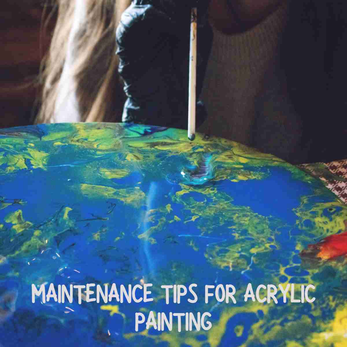 Maintenance Tips for Acrylic Painting