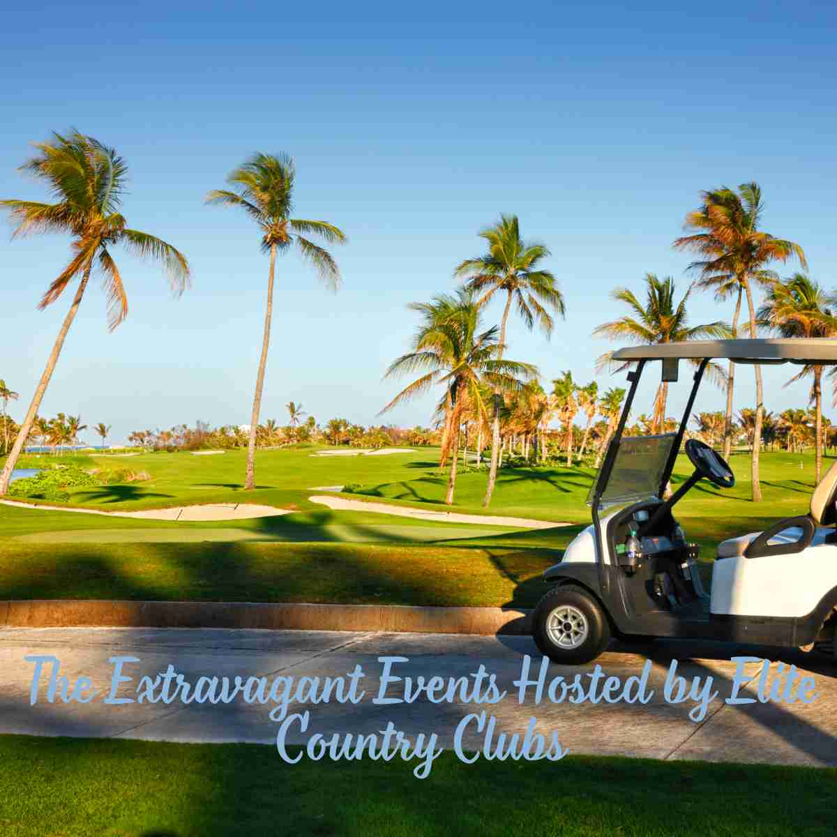 The Extravagant Events Hosted by Elite Country Clubs