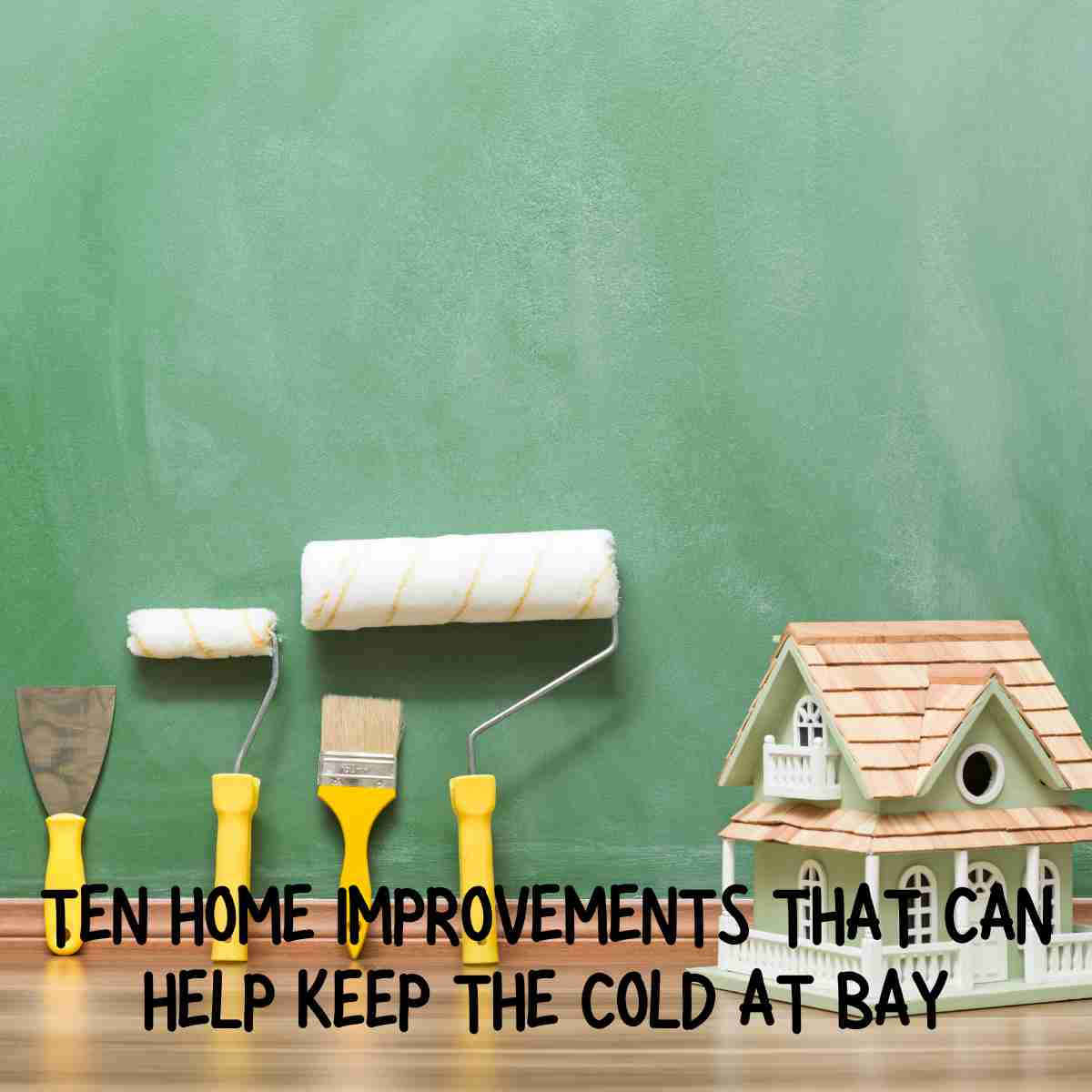 Ten Home Improvements That Can Help Keep The Cold at Bay