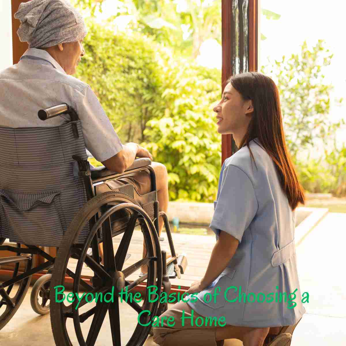 Beyond the Basics of Choosing a Care Home