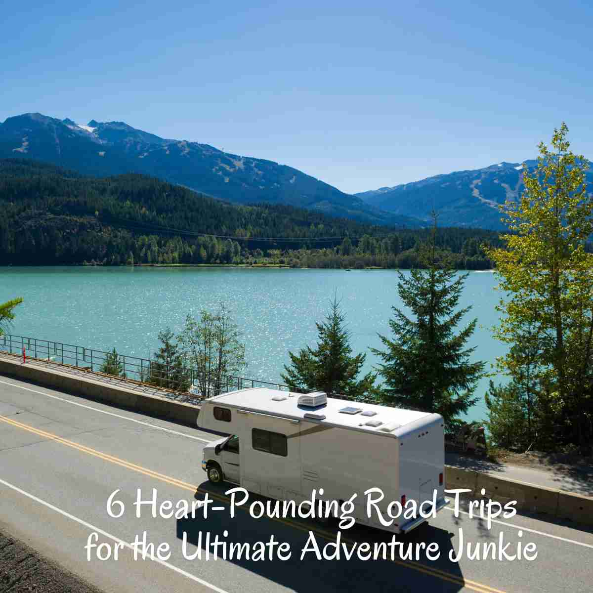 Heart-Pounding Road Trips