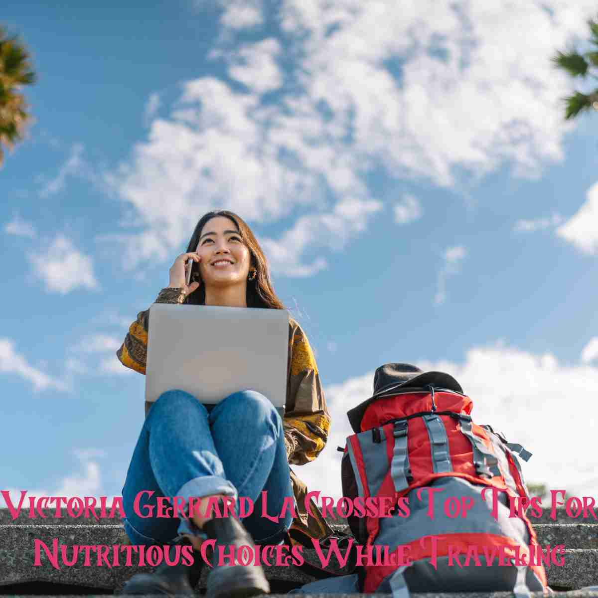 Top Tips For Nutritious Choices While Traveling